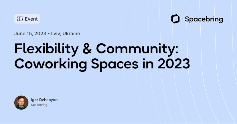 Flexibility & Community: Coworking Spaces in 2023
